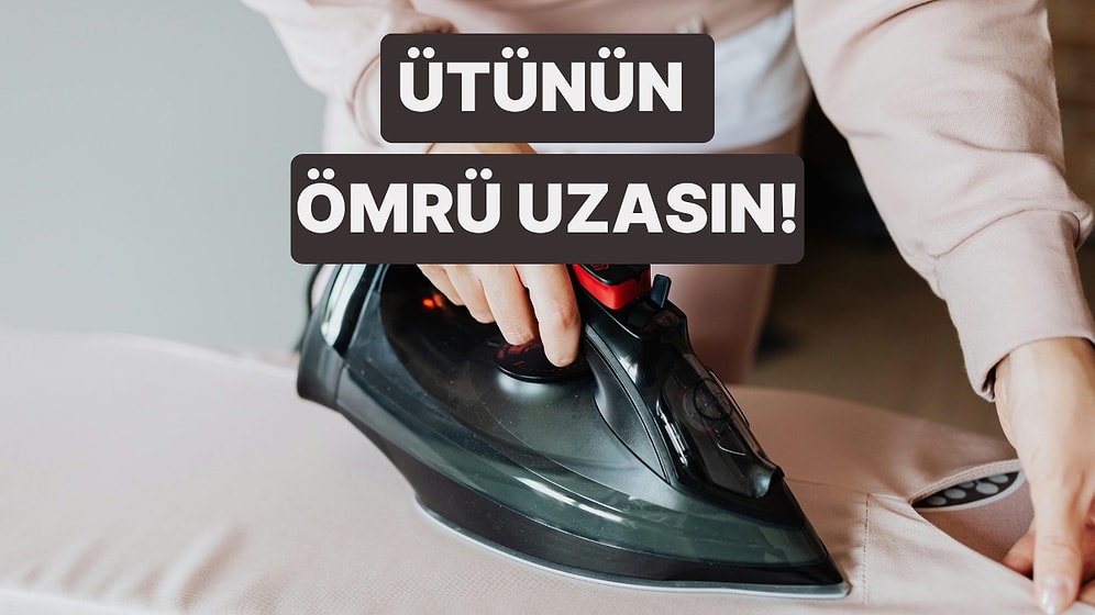 Ütünüzün Ömrünü Nasıl Uzatırsınız?