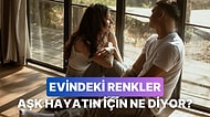 Evindeki Renkler Aşk Hayatın Hakkında Ne Söylüyor?