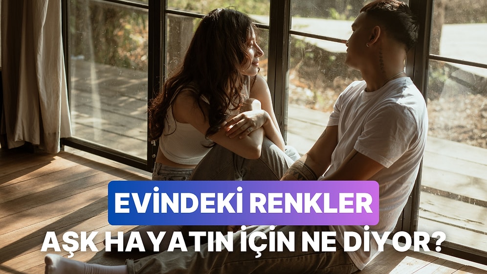 Evindeki Renkler Aşk Hayatın Hakkında Ne Söylüyor?