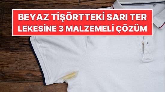 Beyaz Tişörtteki Sarı Ter Lekesine 3 Malzemeli Çözüm: Makineye Atmadan Önce Sürülüyor