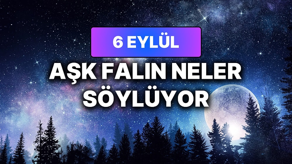 Günlük Aşk Burç Yorumuna Göre 6 Eylül Pazar Günün Nasıl Geçecek?