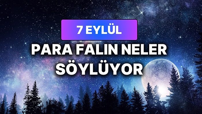 Günlük Para Burç Yorumuna Göre 7 Eylül Pazartesi Günün Nasıl Geçecek?