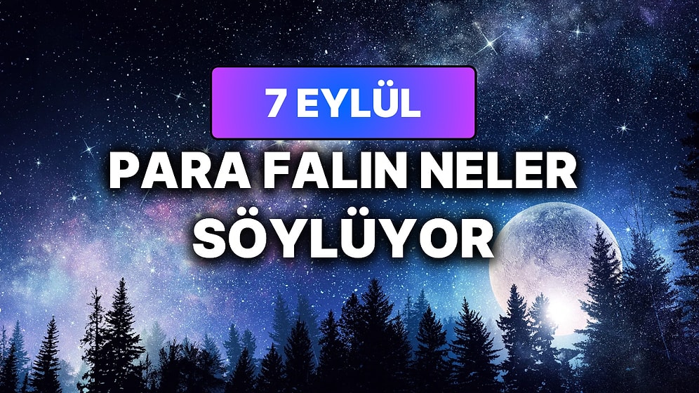 Günlük Para Burç Yorumuna Göre 7 Eylül Pazartesi Günün Nasıl Geçecek?