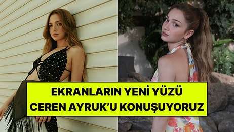 Daha 17 ile Adını Sıkça Duyduğumuz Ceren Ayruk’un Ekran Serüvenini İnceledik!