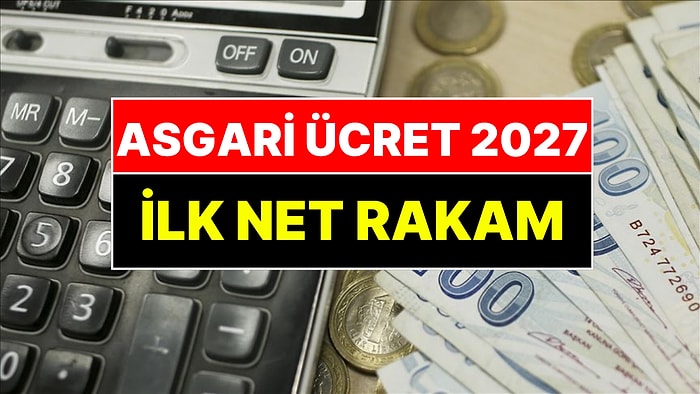 2027 Asgari Ücret Zammında İlk Net Rakam Geldi!