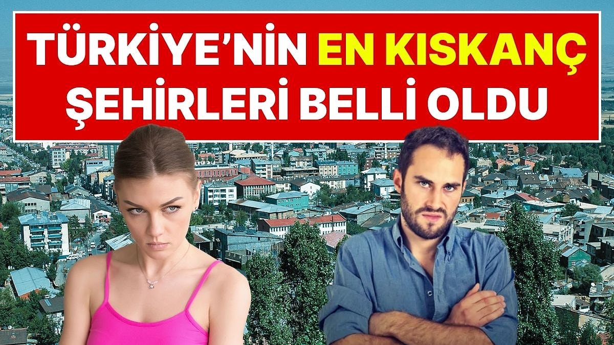 Ünlü Akademisyen Açıkladı: Türkiye'nin En Kıskanç Şehirleri Belli Oldu