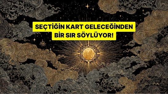 Seçtiğin Kart Geleceğinden Bir Sır Söylüyor!