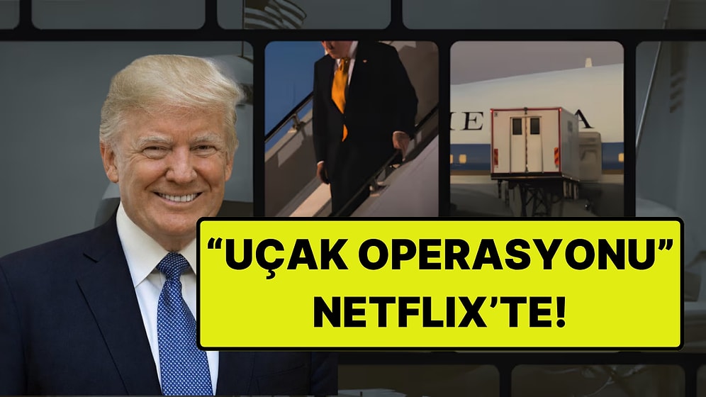 Trump'ın Türkiye Dönüşündeki “Uçak Oyunu” Netflix'te! 28 Dakikalık Belgesel Top 10'a Girdi