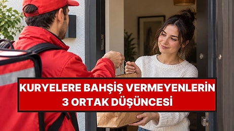 Psikologlar Açıkladı: Kuryeye Bahşiş Vermeyenlerin 3 Ortak Düşüncesi