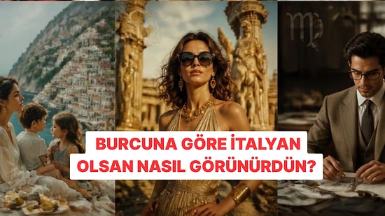 Burcuna Göre İtalyan Olsan Nasıl Görünürdün?