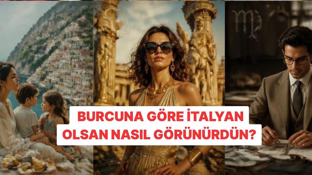 Burcuna Göre İtalyan Olsan Nasıl Görünürdün?