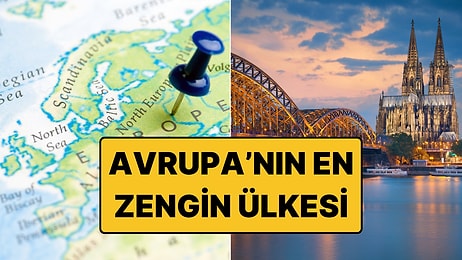 İngiltere'yi Bile Geride Bıraktı: Avrupa'nın En Zengin Ülkesi Belli Oldu