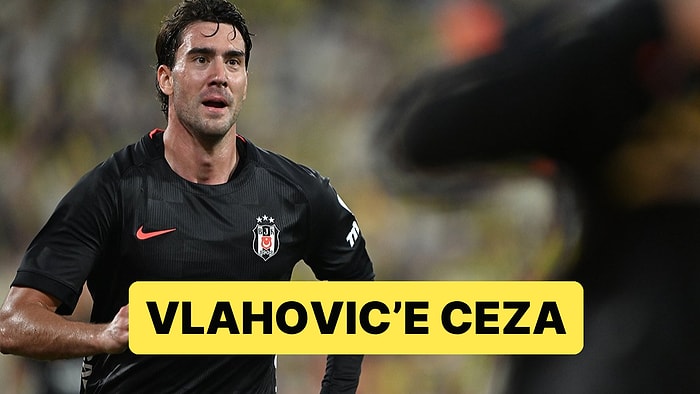 Beşiktaş'ın Yıldızı Dusan Vlahovic, Fenerbahçe Maçı Sebebiyle PFDK'ya Sevk Edilmişti: 1 Maç Ceza Verildi