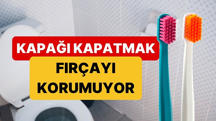 Sifon Parçacıkları 1,5 Metre Havaya Fırlıyor: Diş Fırçalarındaki Büyük Tehlike!