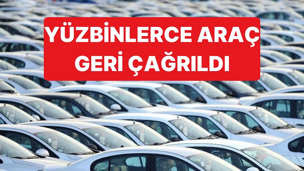 İki Dev Otomobil Markasından Tarihi Geri Çağırma: Yüz Binlerce Araç Riskte