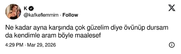 Ayna karşısında cesur, içten içe çelişkili.