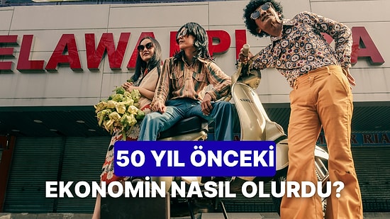 50 Yıl Önce Yaşasaydın Ekonomik Tercihlerin Nasıl Olurdu?