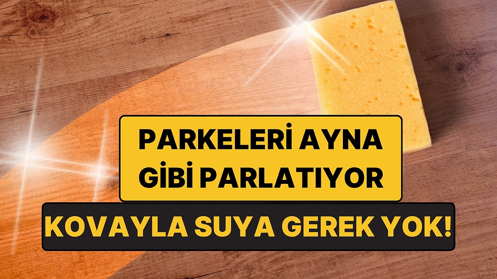 Parkeleri Ayna Gibi Parlatıyor: Mutfaktaki Bu Malzeme Yetiyor