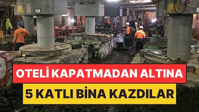 Oteli Tek Gün Kapatmadan Altına Beş Katlı Bina Kazdılar