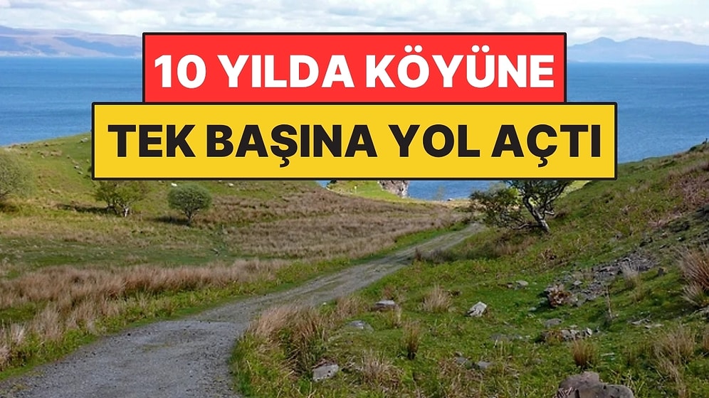 Belediye Yol Yapmayınca Kazmayı Eline Aldı: 10 Yılda Köyüne Tek Başına Yol Açtı