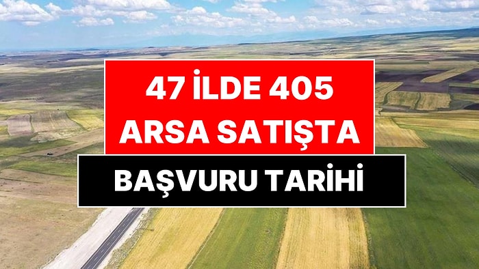 TOKİ 47 İlde 405 Arsayı Satışa Çıkardı: Başvuru Tarihi Belli Oldu