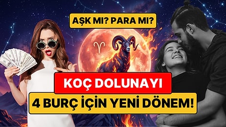 Koç Dolunayı 4 Burcun Aşk ve Kariyerini Değiştiriyor