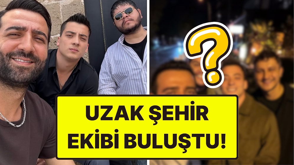 Uzak Şehir'den Ayrılan Ferit Kaya ve Alper Çankaya Eski Rol Arkadaşlarıyla Buluştu