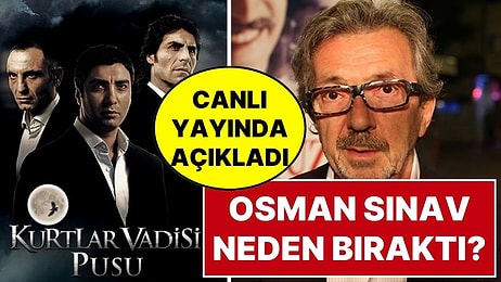 Aytunç Erkin, Osman Sınav'ın Kurtlar Vadisi'ni Neden Bıraktığını Canlı Yayında Açıkladı