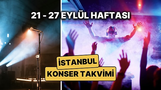 21 – 27 Eylül İstanbul Konser Takvimi: Bu Haftanın En Eğlenceli Konserleri ve Festivalleri
