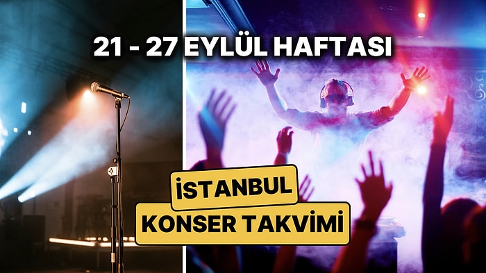 21 – 27 Eylül İstanbul Konser Takvimi: Bu Haftanın En Eğlenceli Konserleri ve Festivalleri