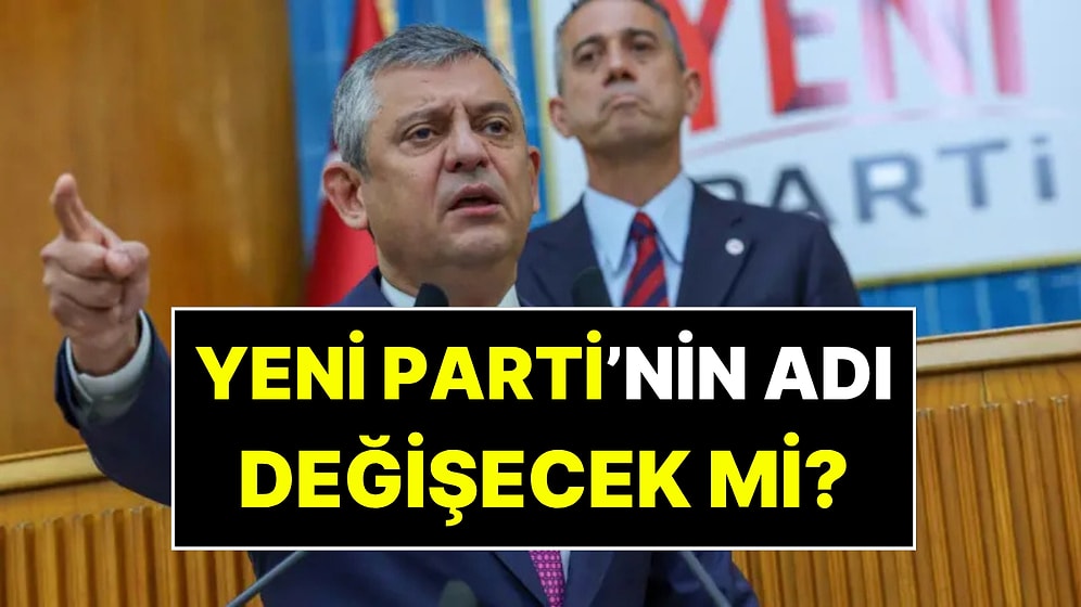 Yeni Parti'nin Adı Değişecek mi? Özgür Özel Açıkladı