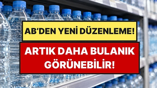 Artık Bazı Su Şişeleri Eskisi Kadar Berrak Görünmeyecek!