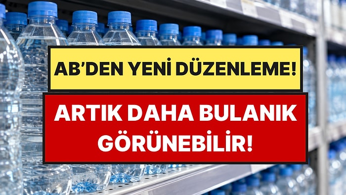 Artık Bazı Su Şişeleri Eskisi Kadar Berrak Görünmeyecek!