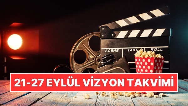 21-27 Eylül Haftasında Vizyona Girecek Filmler