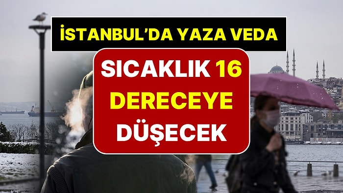 AKOM Yaza Veda Tarihini Açıkladı: İstanbul'da Sıcaklık 16 Dereceye Düşecek