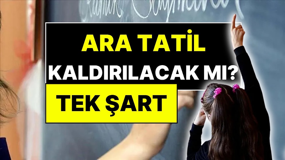 Ara Tatil Kaldırılacak mı? Bakan Yusuf Tekin Tek Şartı Açıkladı