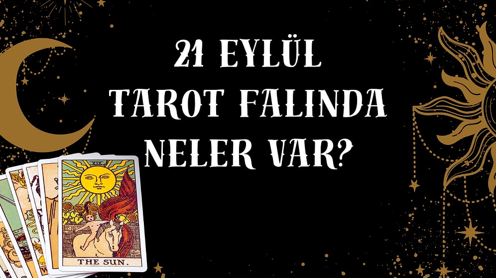 Tarot Falına Göre 21 Eylül Pazartesi Günü Senin İçin Nasıl Geçecek?