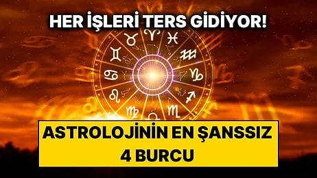 Ne Yapsalar Ters Gidiyor: Astrolojinin En Şanssız 4 Burcu