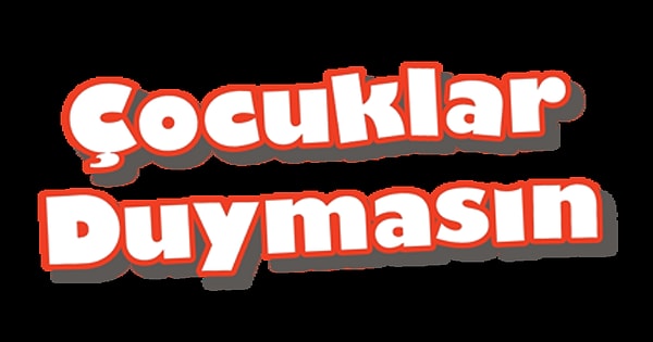 55. Çocuklar Duymasın