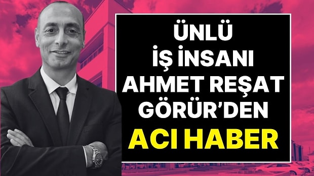 Manas Enerji'nin Kurucusu Ahmet Reşat Görür Hayatını Kaybetti: 7 Ay Önce Hisselerini TERA'ya Satmıştı