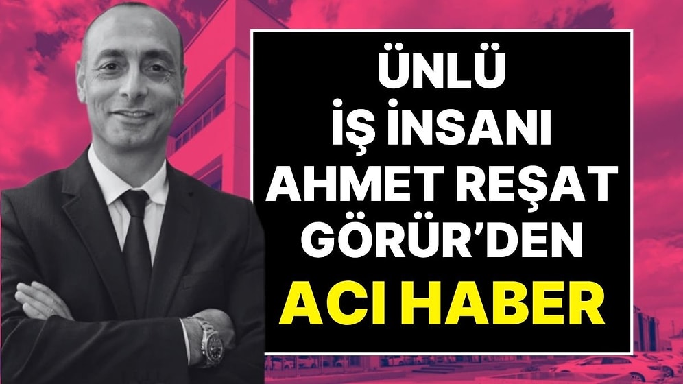 Manas Enerji'nin Kurucusu Ahmet Reşat Görür Hayatını Kaybetti: 7 Ay Önce Hisselerini TERA'ya Satmıştı