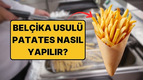 Belçika Usulü Çıtır Çıtır Patatesin Sırrını Açıklıyoruz!