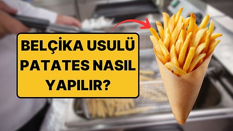 Belçika Usulü Çıtır Çıtır Patatesin Sırrını Açıklıyoruz!