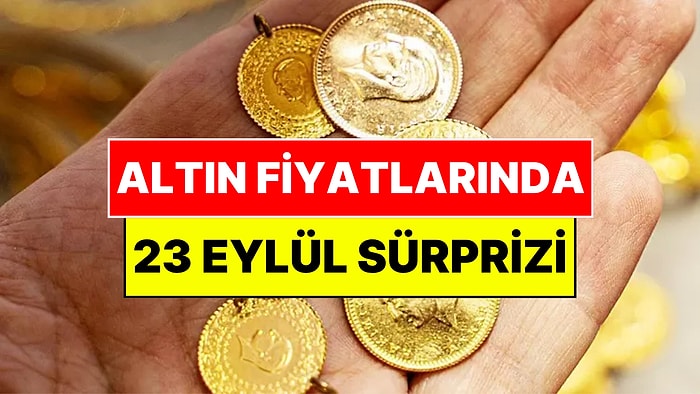 Altında 23 Eylül Sürprizi: Gram ve Çeyrek Altın Güne Nasıl Başladı?