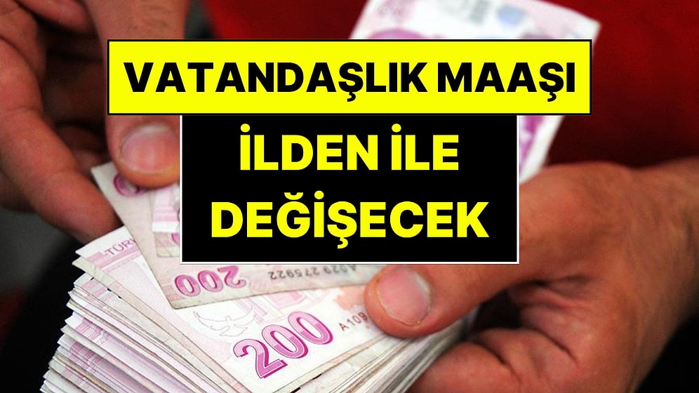 Vatandaşlık Maaşında Detaylar Belli Oldu: Destekler Artık İlden İle Değişecek