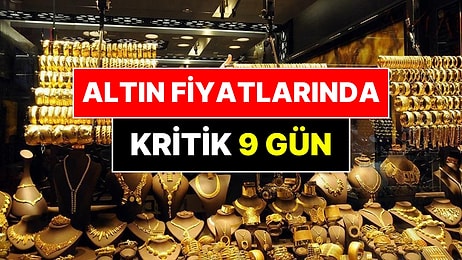 Altın Fiyatlarında 9 Günlük Kritik Takvim Başlıyor