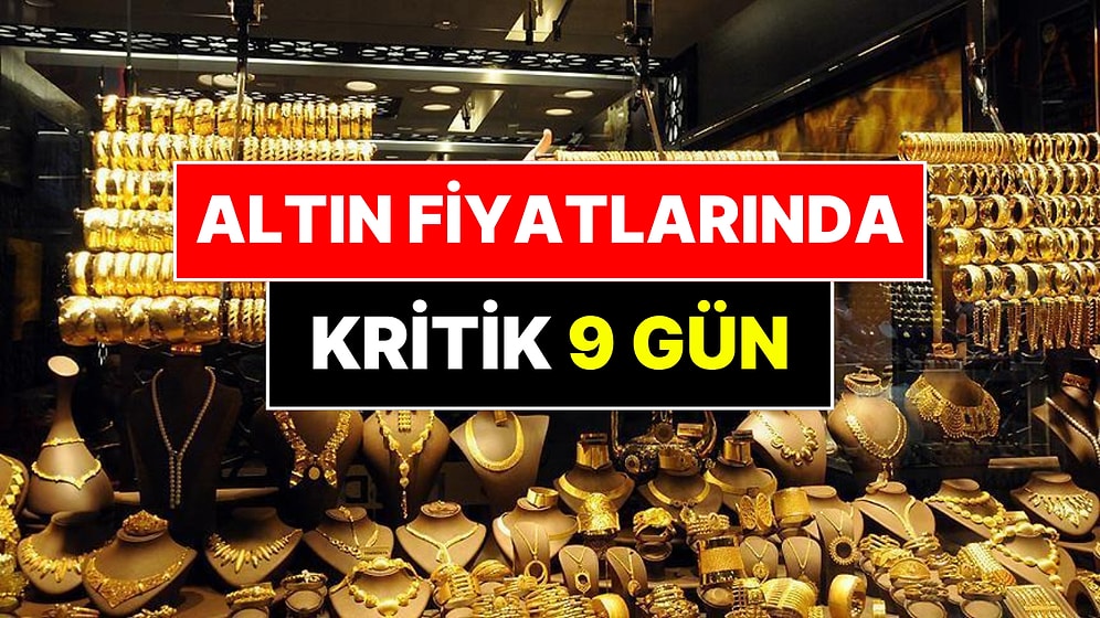 Altın Fiyatlarında 9 Günlük Kritik Takvim Başlıyor