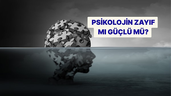 Zor Durumlarda Ne Kadar Dayanıklısın? Cevapların Söylüyor!