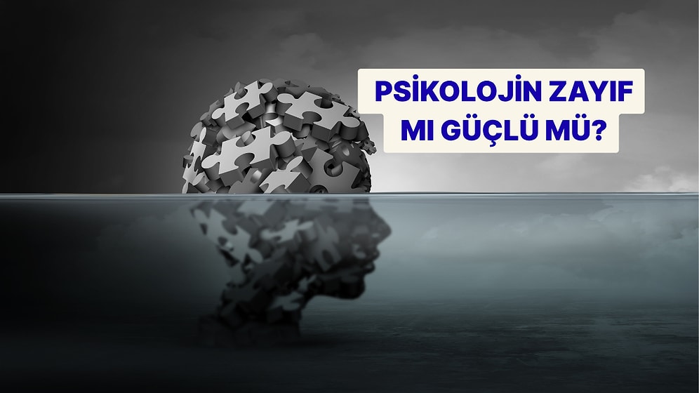 Evet/Hayır Testine Göre Psikolojin Zayıf mı Güçlü mü?