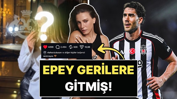 Dusan Vlahovic Serenay Sarıkaya'yı Stalklarken Yakalandı